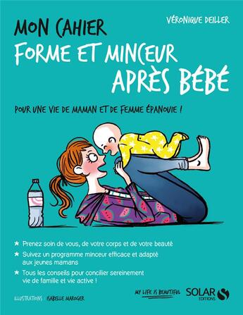 Couverture du livre « Mon cahier : forme et minceur après bébé » de Isabelle Maroger et Veronique Deiller aux éditions Solar