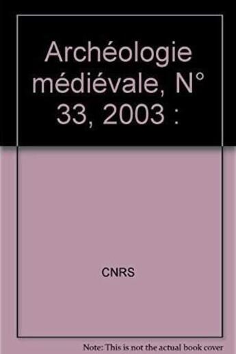 Couverture du livre « ARCHEOLOGIE MEDIEVALE T.33 (édition 2003) » de Flambrd-Heriche aux éditions Cnrs