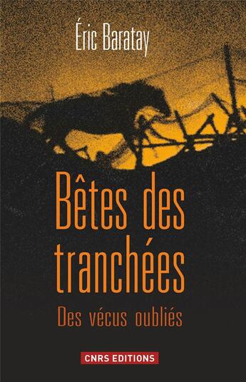 Couverture du livre « Bêtes des tranchées ; des vécus oubliés » de Eric Baratay aux éditions Cnrs