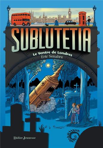 Couverture du livre « Sublutetia Tome 3 : le ventre de Londres » de Eric Senabre aux éditions Didier Jeunesse