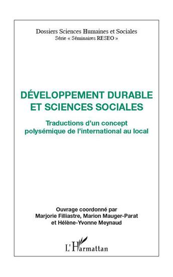 Couverture du livre « Développement durable et sciences sociales ; traductions d'un concept polysémique de l'international au local » de Helene-Yvonne Meynaud et Marjorie Filliastre et Marion Mauger-Parat aux éditions L'harmattan