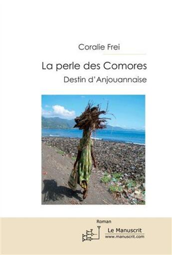 Couverture du livre « La perle des Comores ; destin d'Anjouannaise » de Coralie Frei aux éditions Le Manuscrit