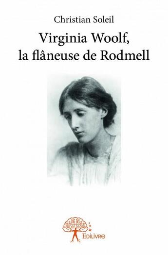 Couverture du livre « Virginia Woolf, la flâneuse de Rodmell » de Christian Soleil aux éditions Edilivre