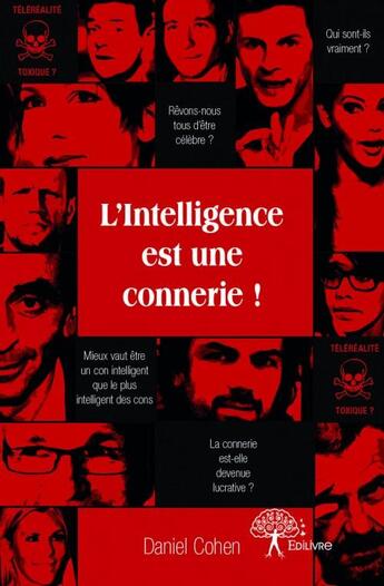 Couverture du livre « L'intelligence est une connerie ! critique de polémistes » de Daniel Cohen aux éditions Edilivre