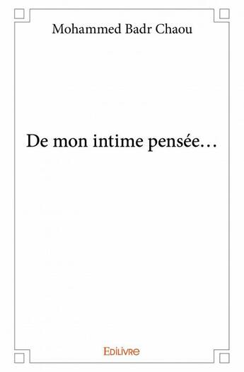 Couverture du livre « De mon intime pensée... » de Mohammed Badr Chaou aux éditions Edilivre