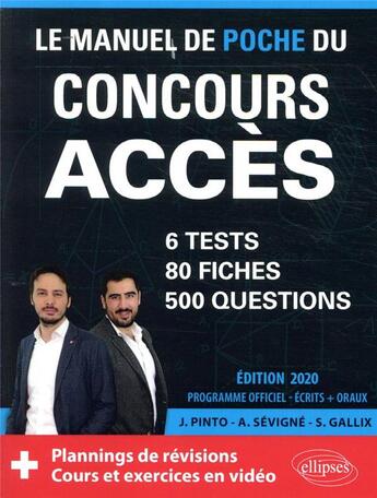 Couverture du livre « Le manuel de poche du concours acces (ecrits + oraux) - 80 fiches, 6 tests, 500 questions + corriges » de Gallix/Pinto/Sevigne aux éditions Ellipses