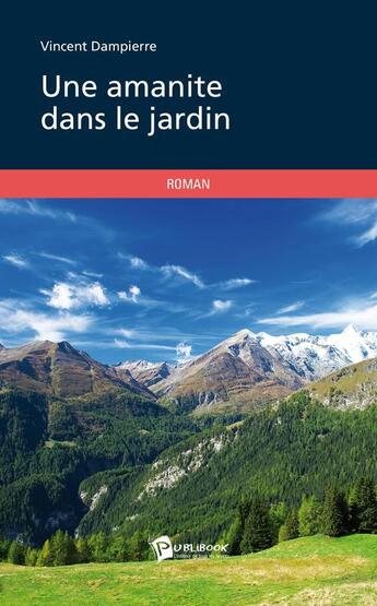 Couverture du livre « Une amanite dans le jardin » de Vincent Dampierre aux éditions Publibook