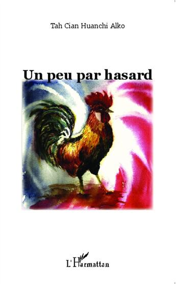 Couverture du livre « Un peu par hasard » de Alko Tah Cian Huanch aux éditions L'harmattan