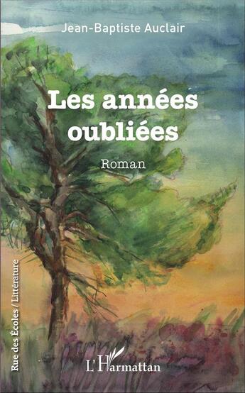 Couverture du livre « Les années oubliées » de Jean-Baptiste Auclair aux éditions L'harmattan