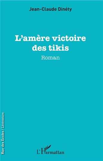 Couverture du livre « L'amère victoire des tikis » de Jean-Claude Dinety aux éditions L'harmattan