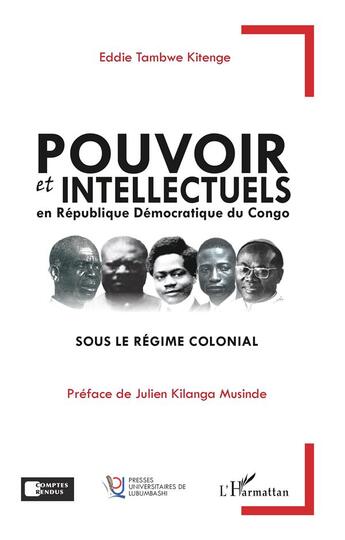 Couverture du livre « Pouvoir et intellectuels en République Démocratique du Congo sous le régime colonial » de Eddie Tambwe Kitenge aux éditions L'harmattan