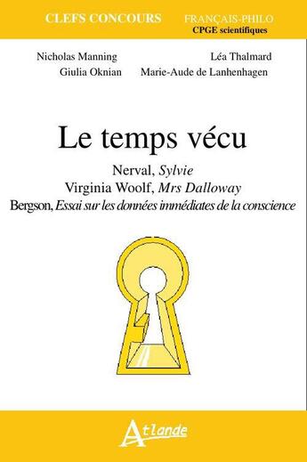 Couverture du livre « Le temps vécu ; français-philo ; CPGE scientifiques » de Henri Bergson et Virginia Woolf et Gerard De Nerval aux éditions Atlande Editions