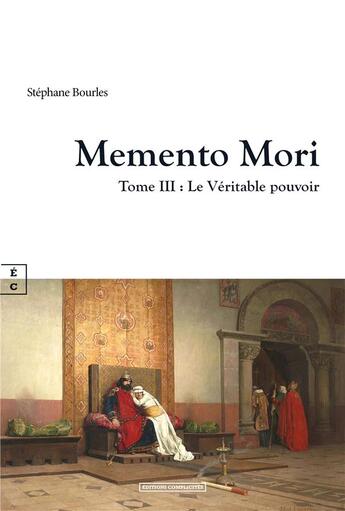 Couverture du livre « Memento Mori Tome 3 : Le Véritable pouvoir » de Stephane Bourles aux éditions Complicites