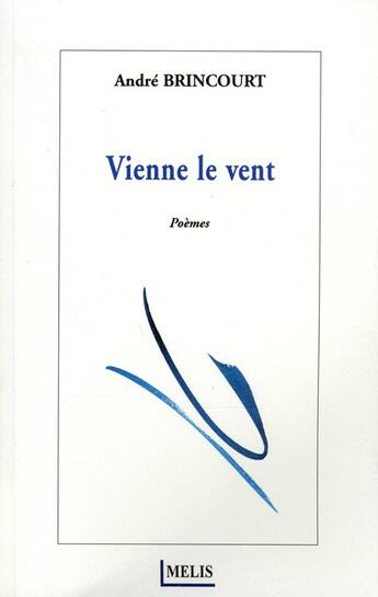 Couverture du livre « Vienne le vent » de Andre Brincourt aux éditions Melis