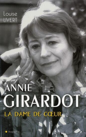 Couverture du livre « Annie Girardot ; la dame de coeur » de Louise Livert aux éditions City