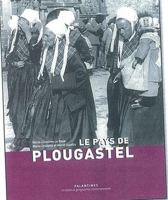 Couverture du livre « Pays de Plougastel » de Herve Quintin et Marie-Christine Le Roux et Marie-Josephe Quintin aux éditions Palantines