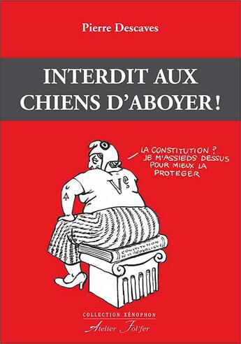 Couverture du livre « Interdit aux chiens d'aboyer ! » de Pierre Descaves aux éditions Atelier Fol'fer