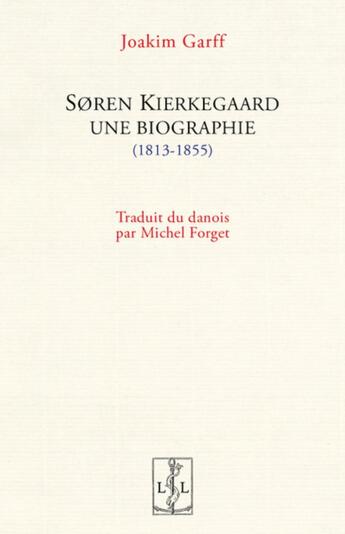 Couverture du livre « S ren kierkegaard, une biographie (1813-1855) » de Garff Joakim aux éditions Lambert-lucas