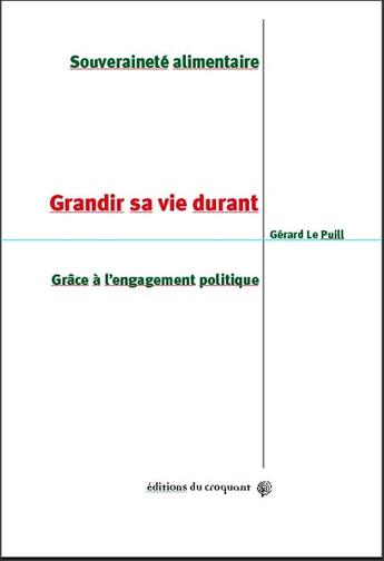 Couverture du livre « Grandir sa vie durant grâce à l'engagement politique » de Gerard Le Puill aux éditions Croquant