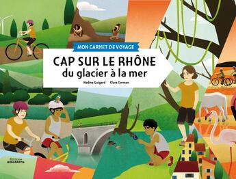 Couverture du livre « Cap sur le Rhône ; du glacier à la mer » de Clara Corman et Nadine Guigard aux éditions Amaterra