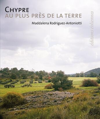 Couverture du livre « Chypre : au plus près de la terre » de Maddalena Rodriguez-Antoniotti aux éditions Eoliennes