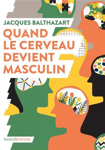 Couverture du livre « Quand le cerveau devient masculin » de Jacques Balthazart aux éditions Humensciences