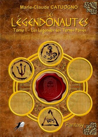 Couverture du livre « Les légendonautes Tome 1 : les légendes des temps passés » de Marie-Claude Catuogno aux éditions Libre2lire