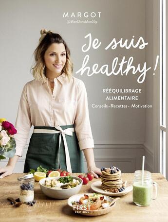 Couverture du livre « Je suis healthy ! rééquilibrage alimentaire » de Margot et Youmakefashion aux éditions First