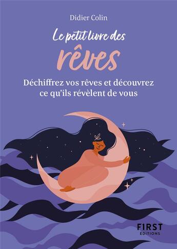 Couverture du livre « Le petit livre des rêves : déchiffrez vos rêves et découvrez ce qu'ils révèlent de vous » de Didier Colin aux éditions First