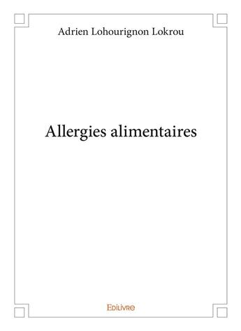 Couverture du livre « Allergies alimentaires » de Lokrou A L. aux éditions Edilivre