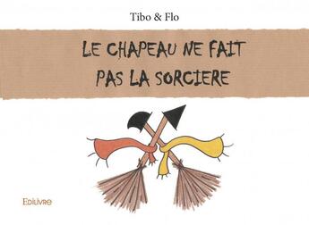 Couverture du livre « Le chapeau ne fait pas la sorciere » de  aux éditions Edilivre