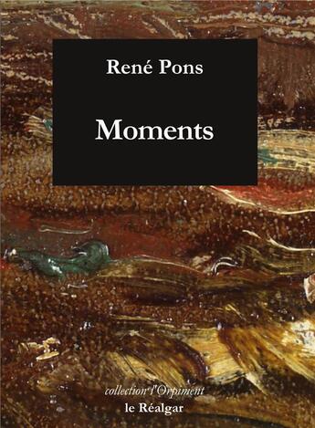 Couverture du livre « Moments » de René Pons aux éditions Le Realgar