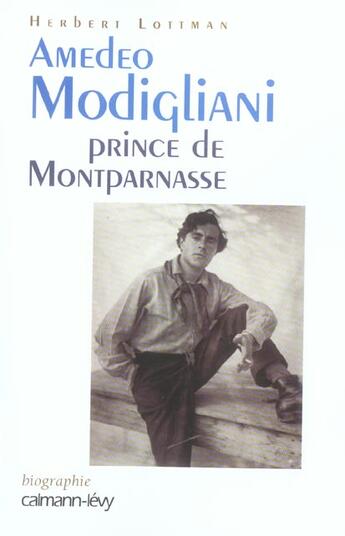 Couverture du livre « Amédéo Modigliani, Prince de Montparnasse » de Herbert Lottman aux éditions Calmann-levy