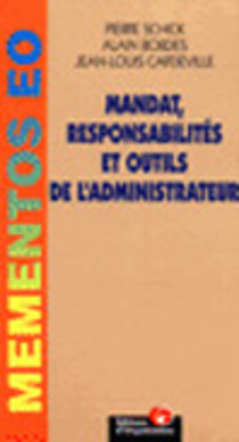 Couverture du livre « Mandat,Responsabilites Et Outils De L'Administrateur » de Pierre Schick et Jean-Louis Capdeville et Alain Bordes aux éditions Organisation