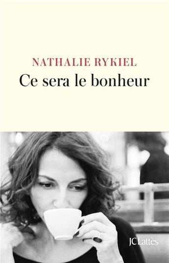 Couverture du livre « Ce sera le bonheur » de Nathalie Rykiel aux éditions Lattes