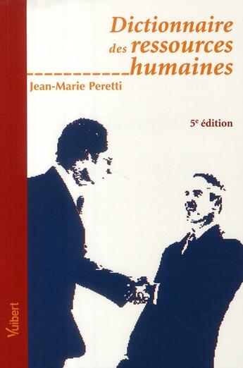 Couverture du livre « Dictionnaire des ressources humaines (5ème édition) » de Jean-Marie Peretti aux éditions Vuibert