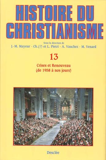 Couverture du livre « Histoire du christianisme t.13 ; crises et renouveau (de 1958 à nos jours) » de Jean-Marie Mayeur aux éditions Mame