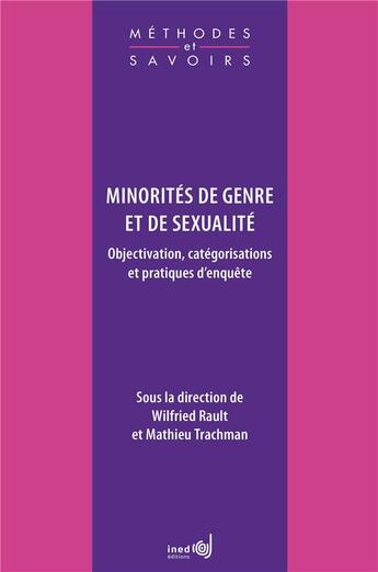 Couverture du livre « Minorités de genre et de sexualité : objectivation, catégorisations et pratiques d'enquête » de Wilfried Rault et Mathieu Trachman aux éditions Ined