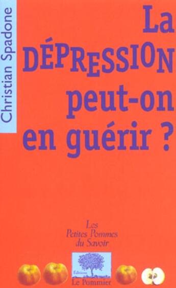 Couverture du livre « La depression, peut-on en guerir ? » de Christian Spadone aux éditions Le Pommier