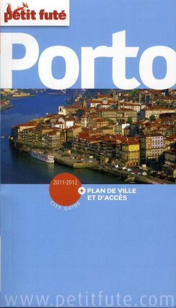 Couverture du livre « GUIDE PETIT FUTE ; CITY GUIDE ; Porto (édition 2011-2012) » de  aux éditions Le Petit Fute