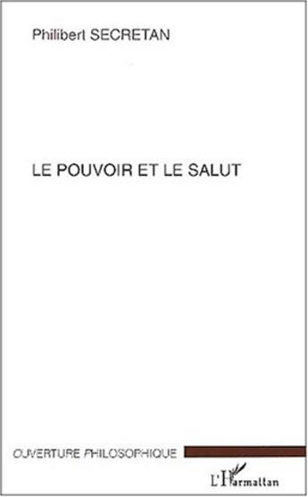 Couverture du livre « Le pouvoir et le salut » de Philibert Secretan aux éditions L'harmattan