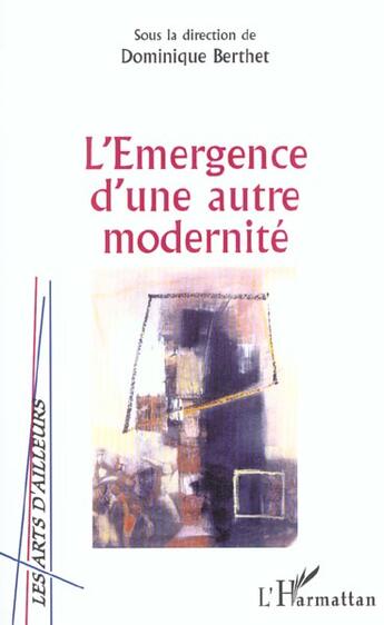 Couverture du livre « L'emergence d'une autre modernite » de Dominique Berthet aux éditions L'harmattan