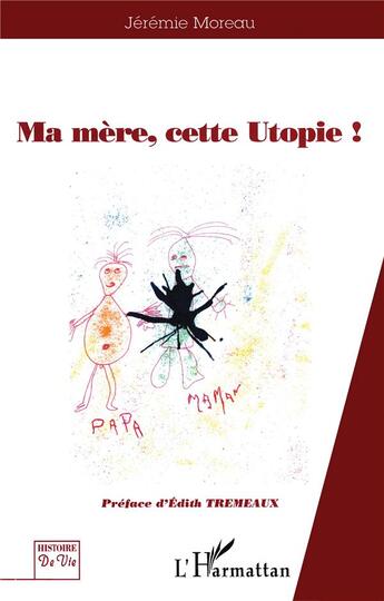 Couverture du livre « Ma mère, cette utopie ! » de Jeremie Moreau aux éditions L'harmattan