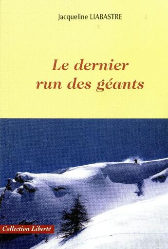 Couverture du livre « Le dernier run des géants » de Jacqueline Liabastre aux éditions Societe Des Ecrivains