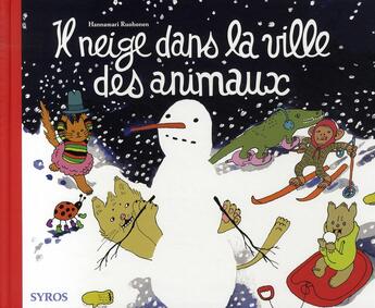 Couverture du livre « Il neige dans la ville des animaux » de Hannamari Ruohonen aux éditions Syros