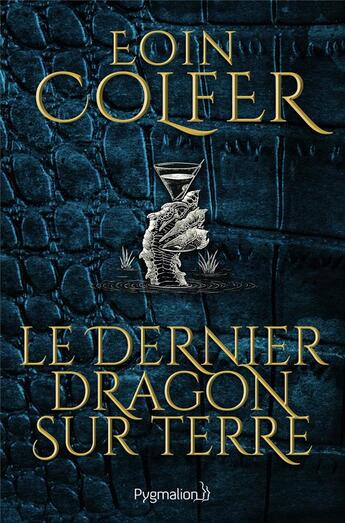 Couverture du livre « Le dernier dragon sur terre » de Eoin Colfer aux éditions Pygmalion