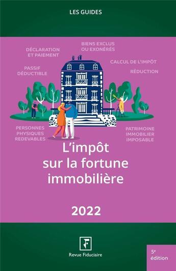 Couverture du livre « Les guides RF ; l'impöt sur la fortune immobilière (édition 2022) » de Collectif Groupe Revue Fiduciaire aux éditions Revue Fiduciaire