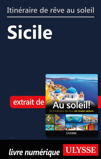 Couverture du livre « Itinéraire de rêve au soleil - Sicile » de  aux éditions Ulysse