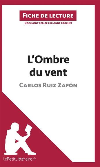 Couverture du livre « Fiche de lecture : l'ombre du vent, de Carlos Ruiz Zafón : analyse complète de l'oeuvre et résumé » de Anne Crochet aux éditions Lepetitlitteraire.fr