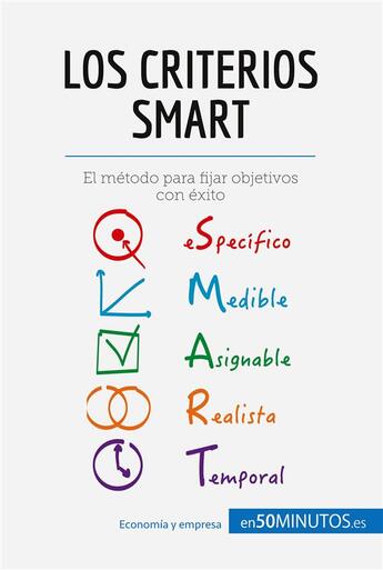 Couverture du livre « Los criterios smart : el metodo para fijar objetivos con exito » de Steffens Guillaume et Anne-Christine Cadiat aux éditions 50minutos.es